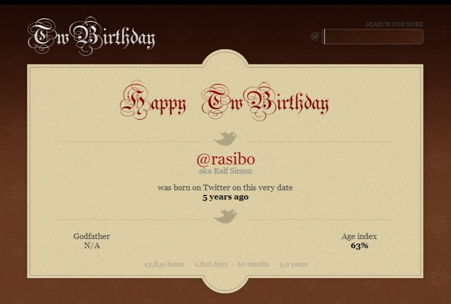TwBirthday: @rasibo was born on Twitter on this very date 5 years ago.