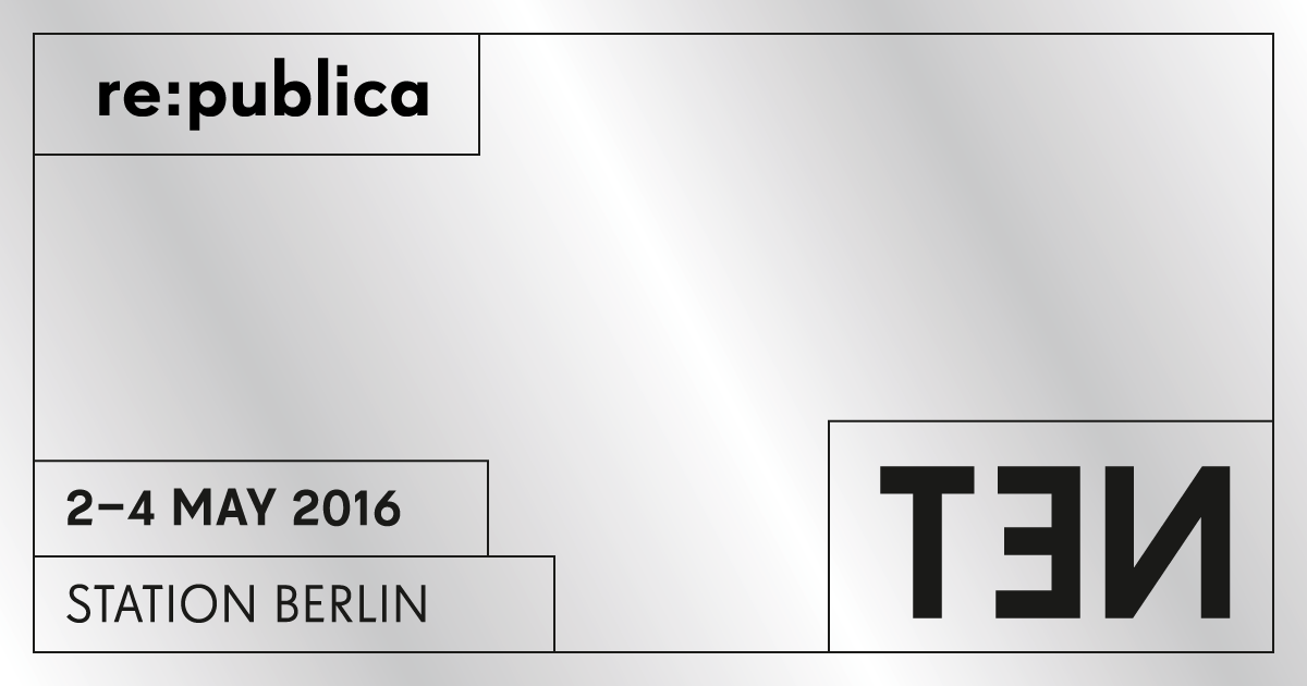 re:publica 2016 - TEN